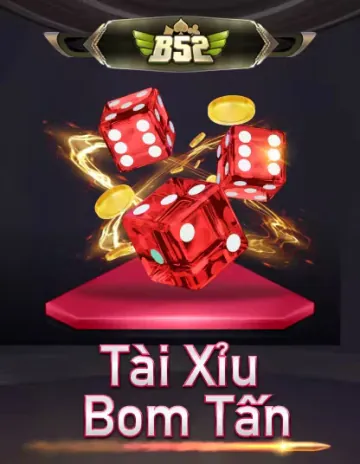 B52 Tái Xỉu Bom Tấn